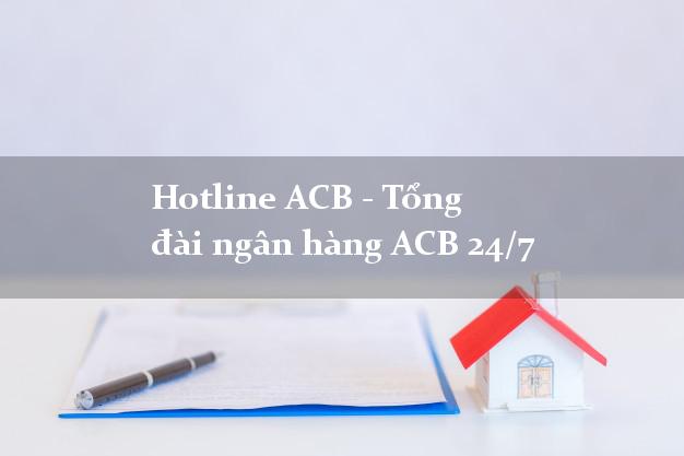 Hotline ACB - Tổng đài ngân hàng ACB 24/7