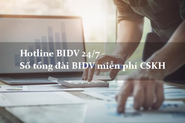 Hotline BIDV 24/7 - Số tổng đài BIDV miễn phí CSKH