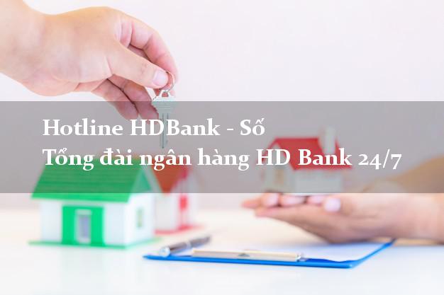 Hotline HDBank - Số Tổng đài ngân hàng HD Bank 24/7