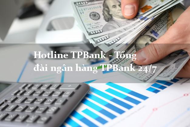 Hotline TPBank - Tổng đài ngân hàng TPBank 24/7