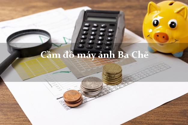 Cầm đồ máy ảnh Ba Chẽ Quảng Ninh giá cao