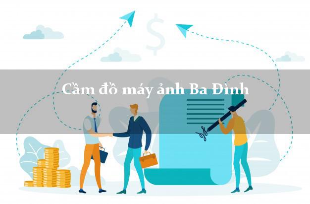 Cầm đồ máy ảnh Ba Đình Hà Nội giá cao