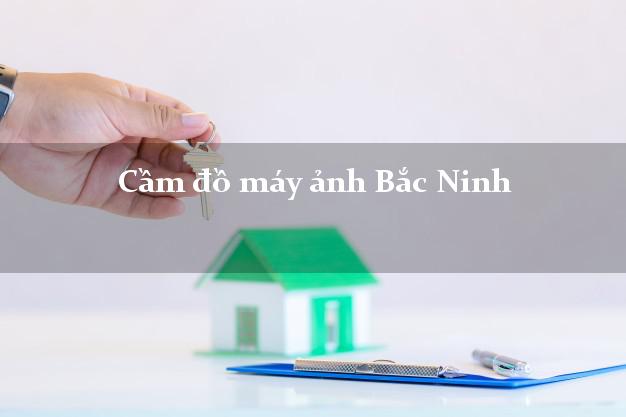 Cầm đồ máy ảnh Bắc Ninh giá cao