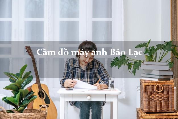 Cầm đồ máy ảnh Bảo Lạc Cao Bằng giá cao