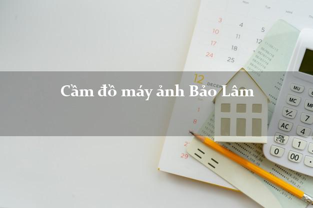 Cầm đồ máy ảnh Bảo Lâm Lâm Đồng giá cao