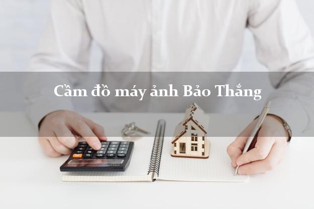 Cầm đồ máy ảnh Bảo Thắng Lào Cai giá cao