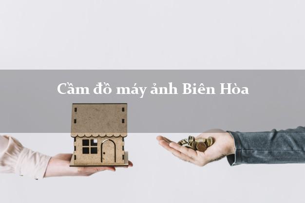 Cầm đồ máy ảnh Biên Hòa Đồng Nai giá cao