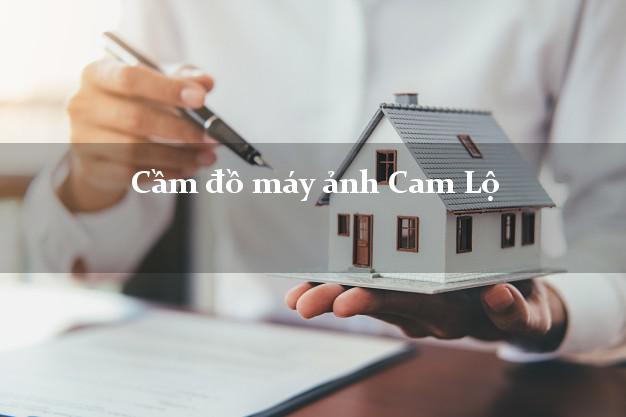 Cầm đồ máy ảnh Cam Lộ Quảng Trị giá cao