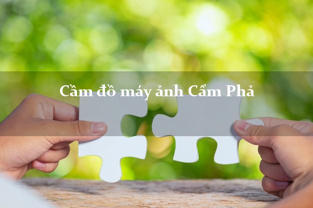 Cầm đồ máy ảnh Cẩm Phả Quảng Ninh giá cao