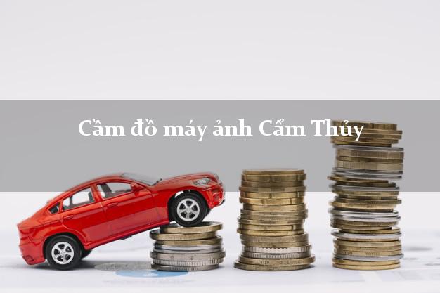 Cầm đồ máy ảnh Cẩm Thủy Thanh Hóa giá cao