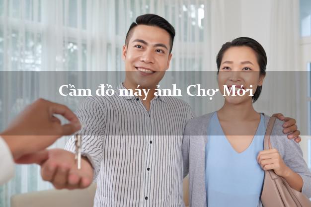 Cầm đồ máy ảnh Chợ Mới An Giang giá cao