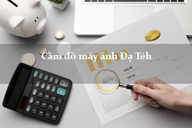 Cầm đồ máy ảnh Đạ Tẻh Lâm Đồng giá cao