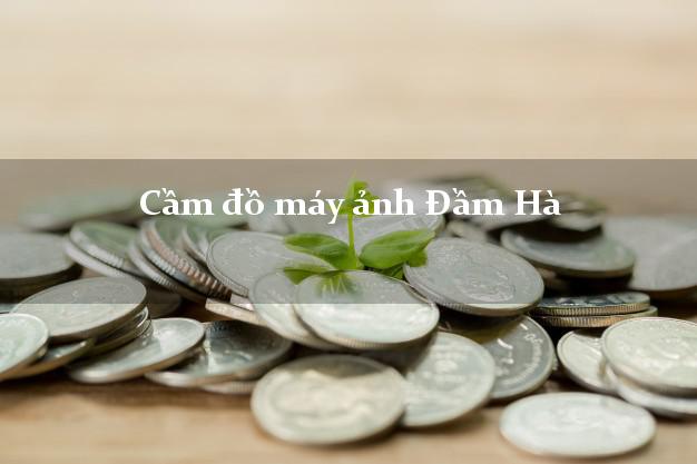 Cầm đồ máy ảnh Đầm Hà Quảng Ninh giá cao