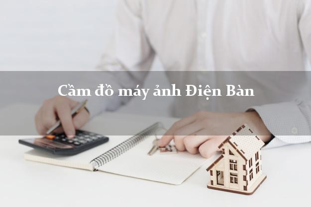 Cầm đồ máy ảnh Điện Bàn Quảng Nam giá cao