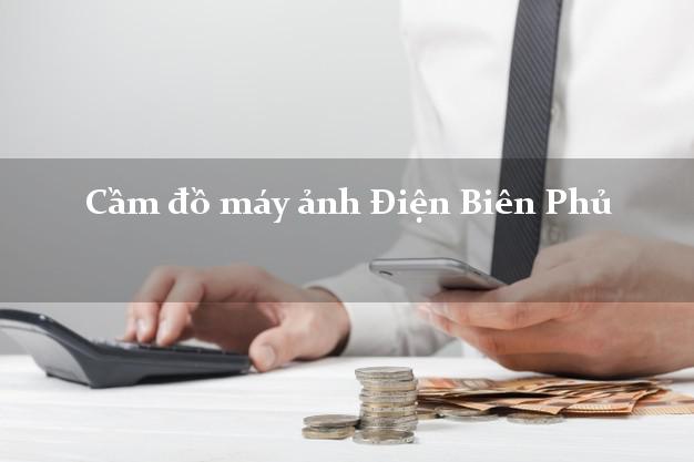 Cầm đồ máy ảnh Điện Biên Phủ Điện Biên giá cao