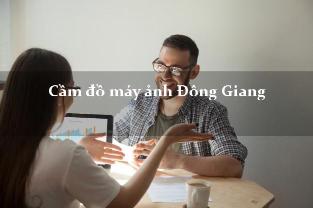 Cầm đồ máy ảnh Đông Giang Quảng Nam giá cao