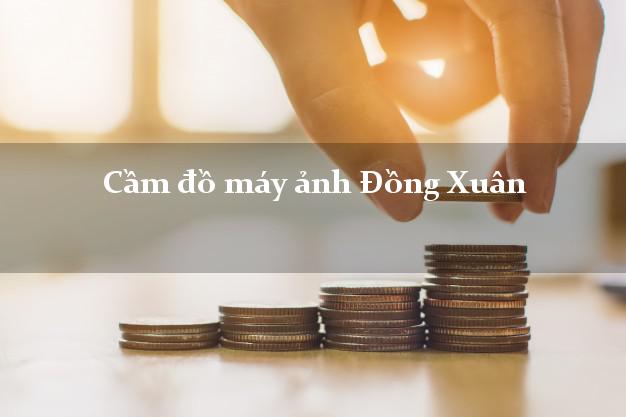 Cầm đồ máy ảnh Đồng Xuân Phú Yên giá cao