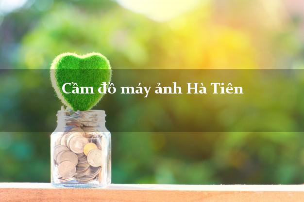 Cầm đồ máy ảnh Hà Tiên Kiên Giang giá cao