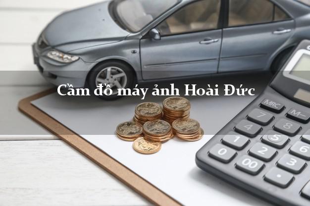 Cầm đồ máy ảnh Hoài Đức Hà Nội giá cao