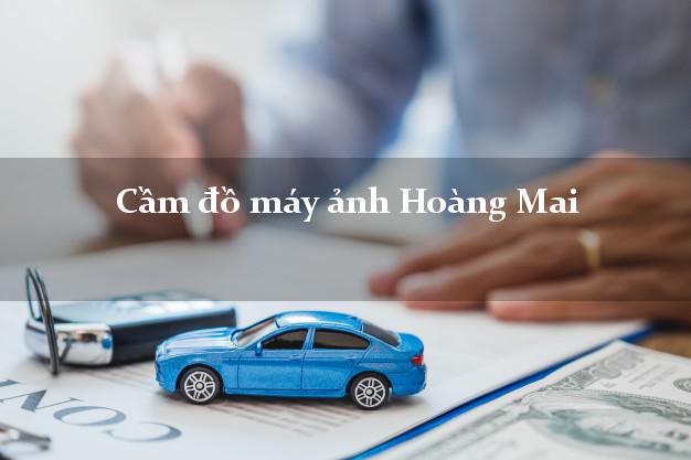 Cầm đồ máy ảnh Hoàng Mai Hà Nội giá cao