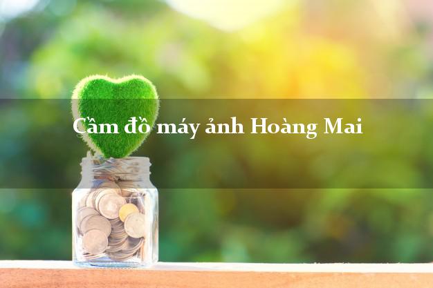 Cầm đồ máy ảnh Hoàng Mai Nghệ An giá cao