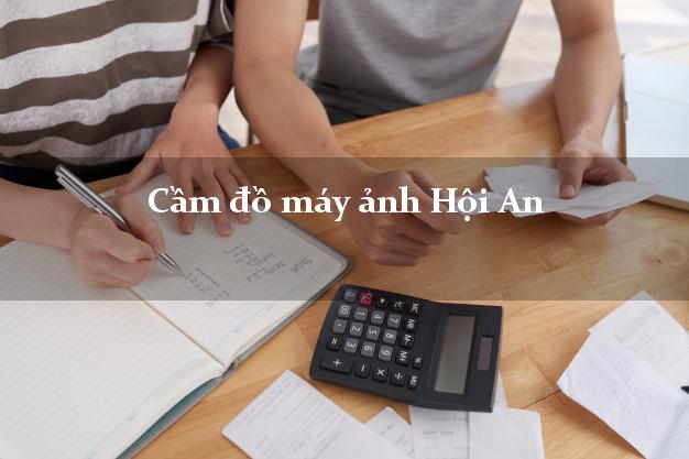 Cầm đồ máy ảnh Hội An Quảng Nam giá cao