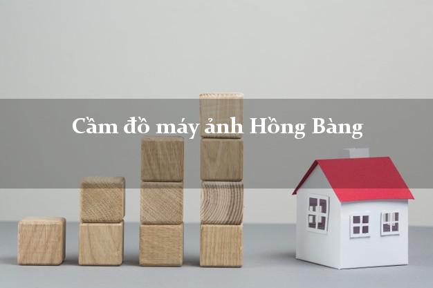 Cầm đồ máy ảnh Hồng Bàng Hải Phòng giá cao