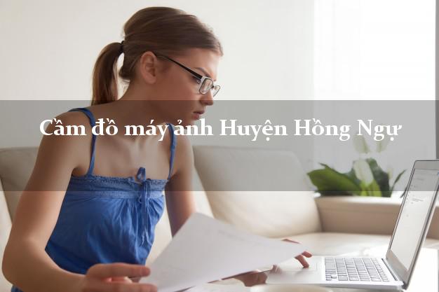 Cầm đồ máy ảnh Huyện Hồng Ngự Đồng Tháp giá cao