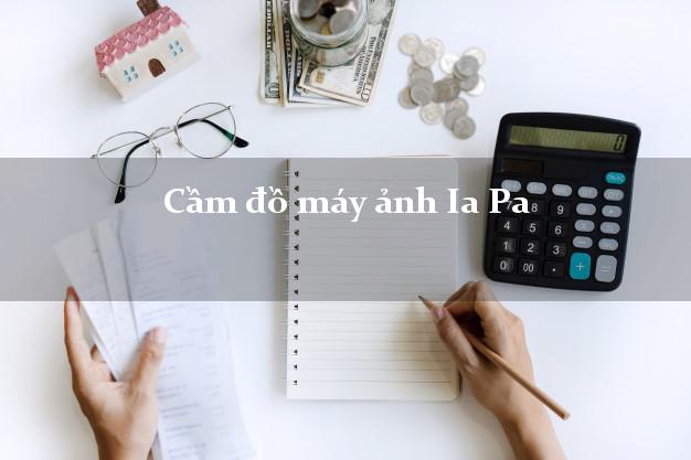 Cầm đồ máy ảnh Ia Pa Gia Lai giá cao