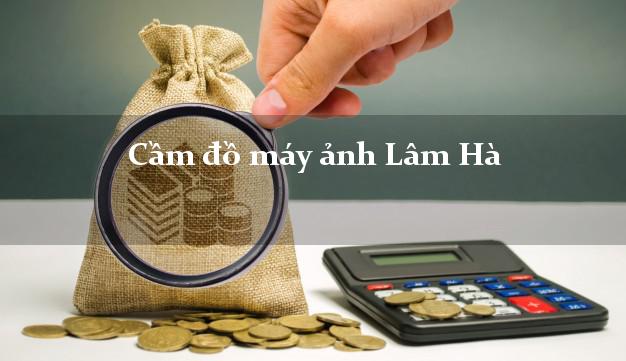 Cầm đồ máy ảnh Lâm Hà Lâm Đồng giá cao