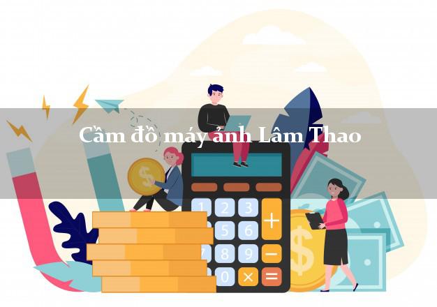 Cầm đồ máy ảnh Lâm Thao Phú Thọ giá cao