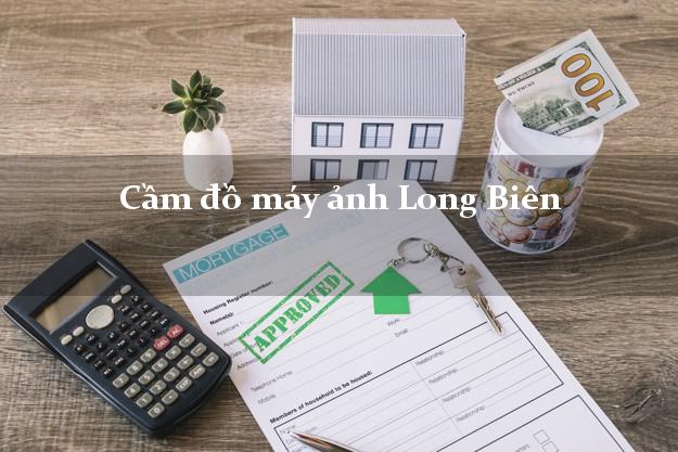 Cầm đồ máy ảnh Long Biên Hà Nội giá cao