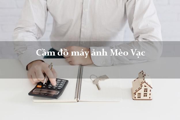 Cầm đồ máy ảnh Mèo Vạc Hà Giang giá cao