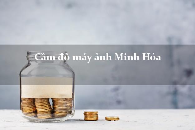 Cầm đồ máy ảnh Minh Hóa Quảng Bình giá cao