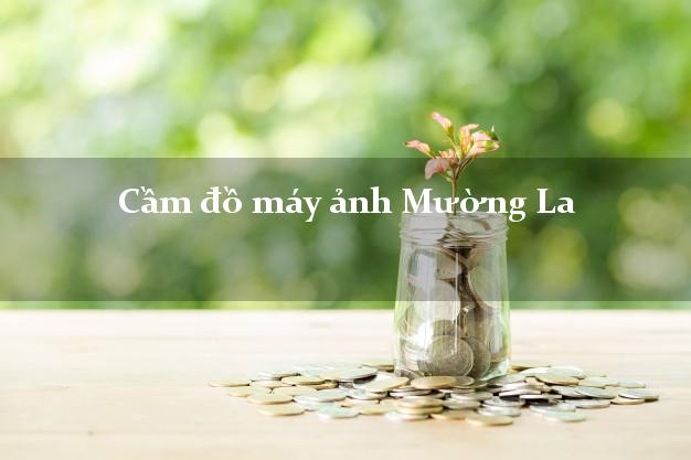 Cầm đồ máy ảnh Mường La Sơn La giá cao