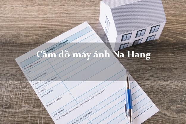 Cầm đồ máy ảnh Na Hang Tuyên Quang giá cao