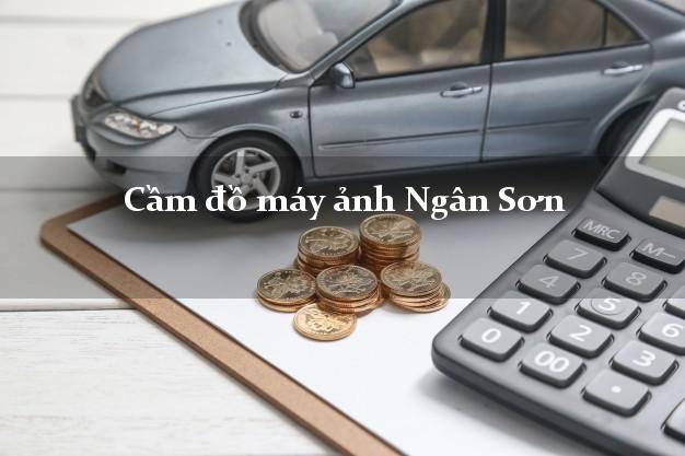 Cầm đồ máy ảnh Ngân Sơn Bắc Kạn giá cao