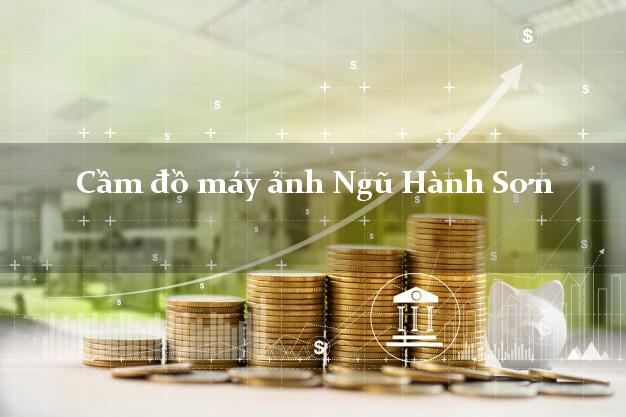 Cầm đồ máy ảnh Ngũ Hành Sơn Đà Nẵng giá cao