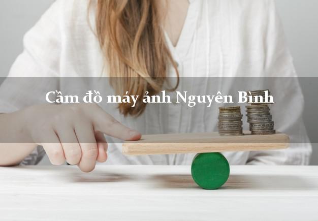 Cầm đồ máy ảnh Nguyên Bình Cao Bằng giá cao