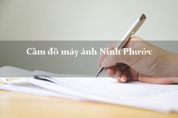 Cầm đồ máy ảnh Ninh Phước Ninh Thuận giá cao