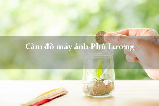 Cầm đồ máy ảnh Phú Lương Thái Nguyên giá cao