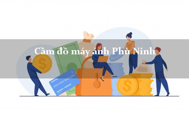 Cầm đồ máy ảnh Phù Ninh Phú Thọ giá cao