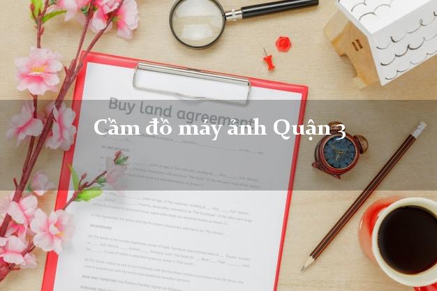 Cầm đồ máy ảnh Quận 3 Hồ Chí Minh giá cao