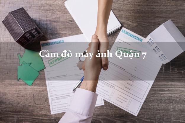 Cầm đồ máy ảnh Quận 7 Hồ Chí Minh giá cao