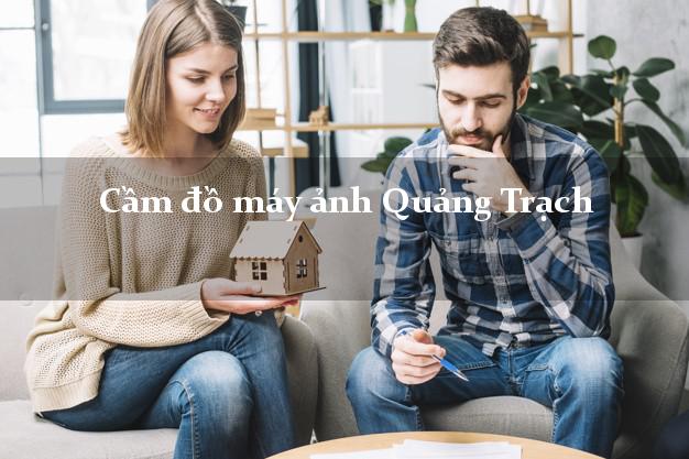 Cầm đồ máy ảnh Quảng Trạch Quảng Bình giá cao