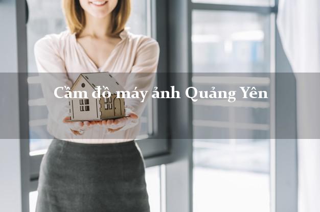 Cầm đồ máy ảnh Quảng Yên Quảng Ninh giá cao