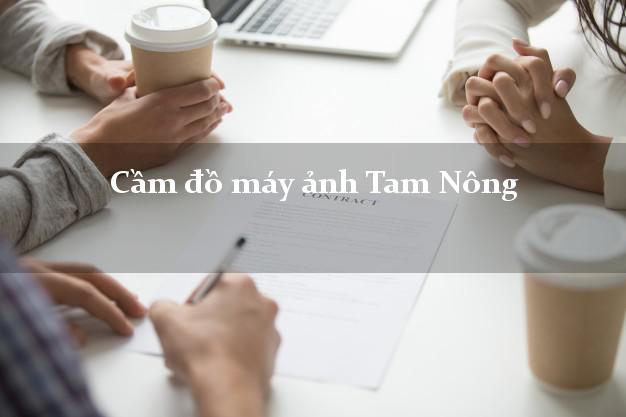 Cầm đồ máy ảnh Tam Nông Đồng Tháp giá cao