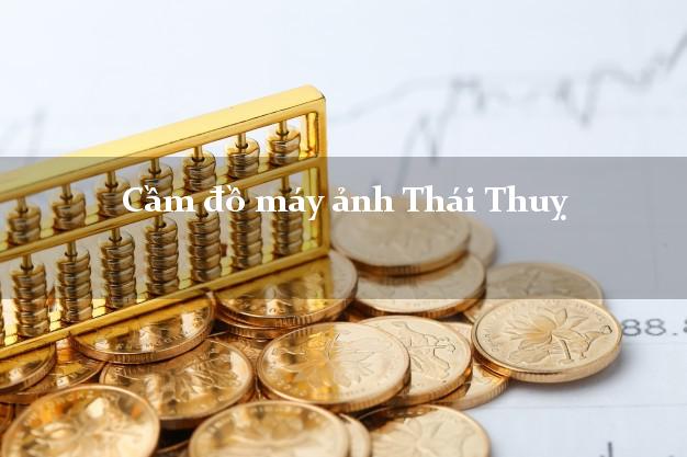 Cầm đồ máy ảnh Thái Thuỵ Thái Bình giá cao