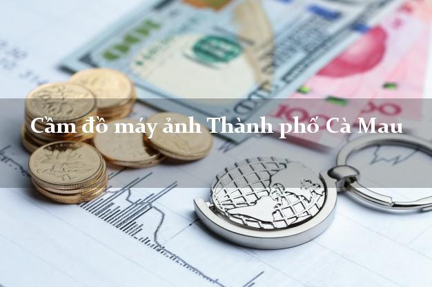 Cầm đồ máy ảnh Thành phố Cà Mau giá cao