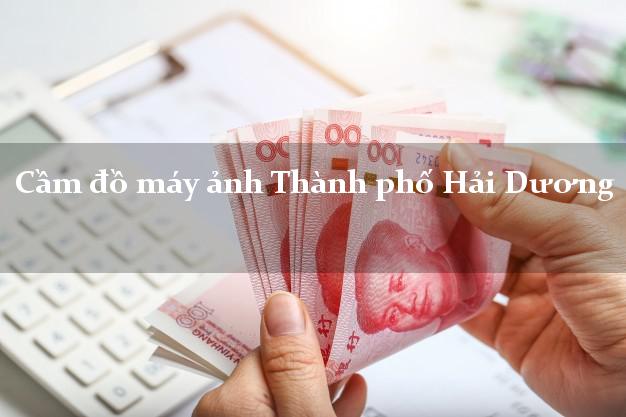 Cầm đồ máy ảnh Thành phố Hải Dương giá cao